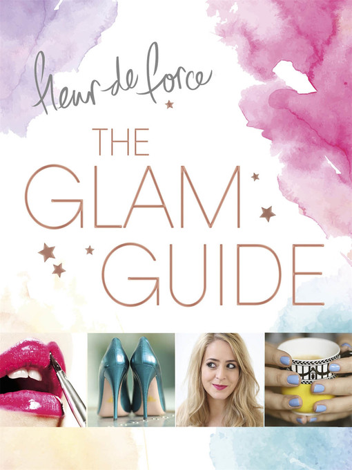 Title details for The Glam Guide by Fleur de Force - Available